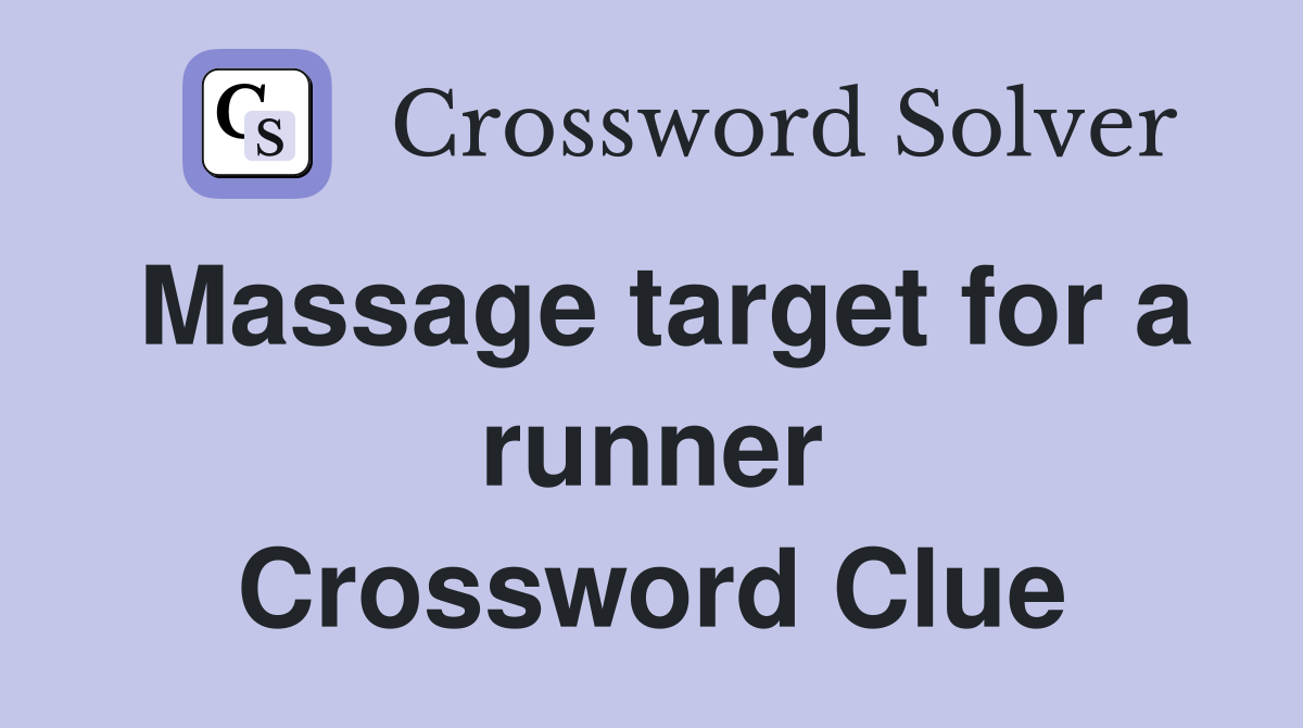 Massage target for a runner Crossword Clue