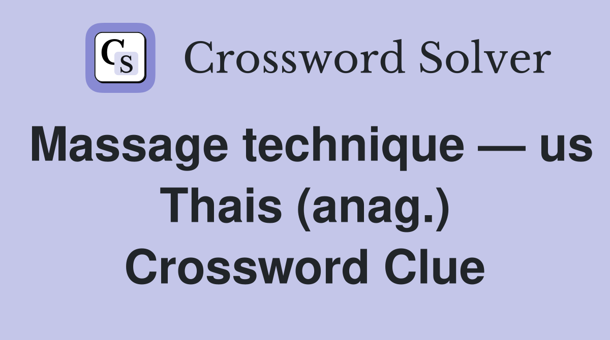 Massage technique — us Thais (anag.) Crossword Clue