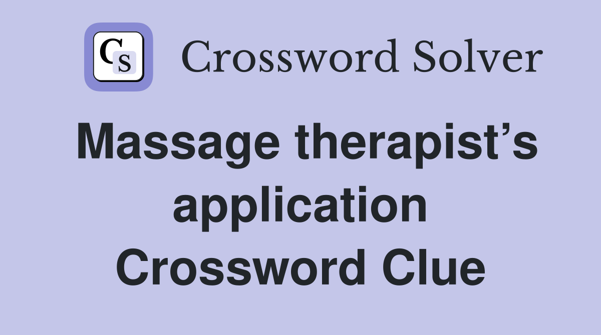 Massage therapist’s application Crossword Clue