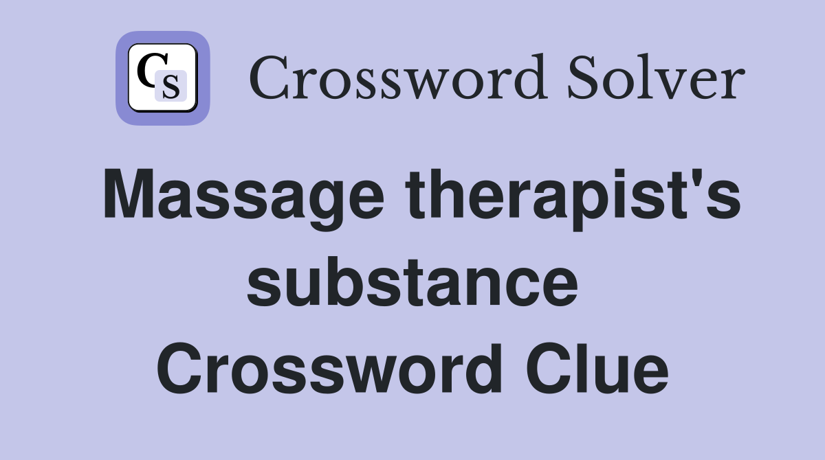 Massage therapist's substance Crossword Clue