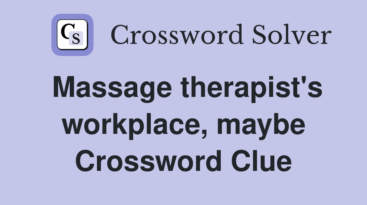 Massage therapist's workplace, maybe Crossword Clue