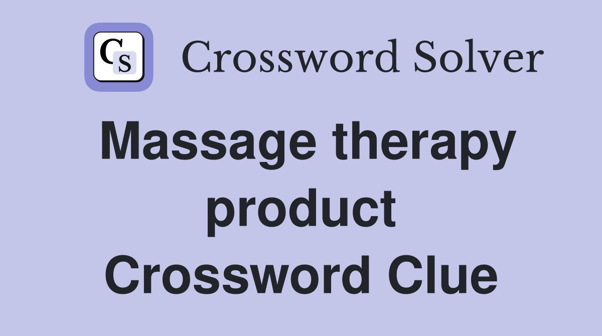 Massage therapy product Crossword Clue