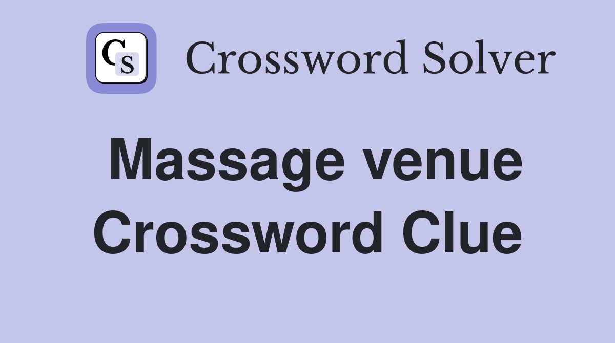 Massage venue Crossword Clue