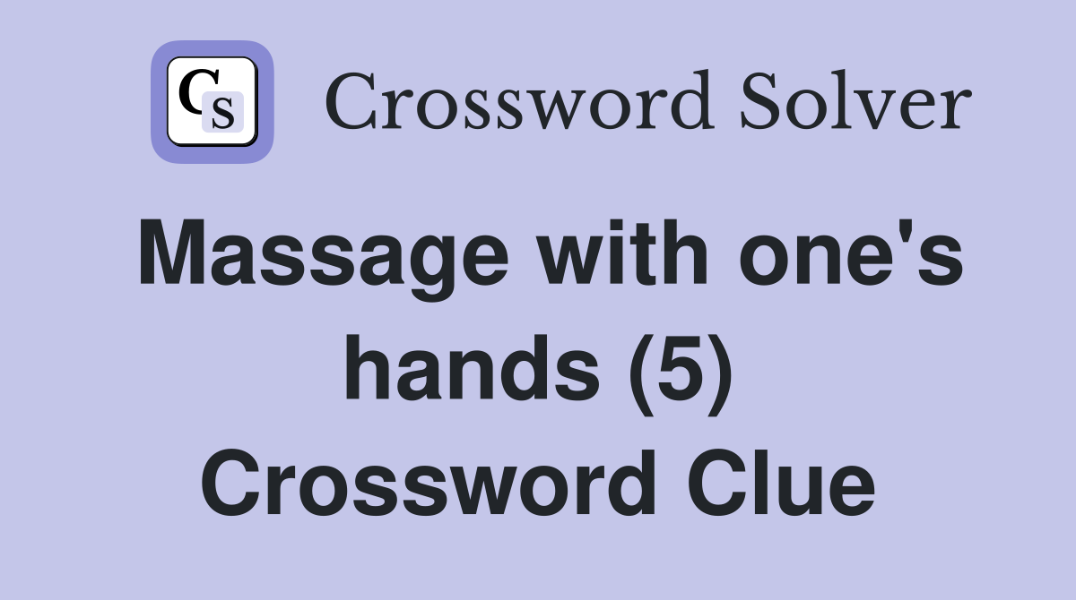 Massage with one's hands (5) Crossword Clue