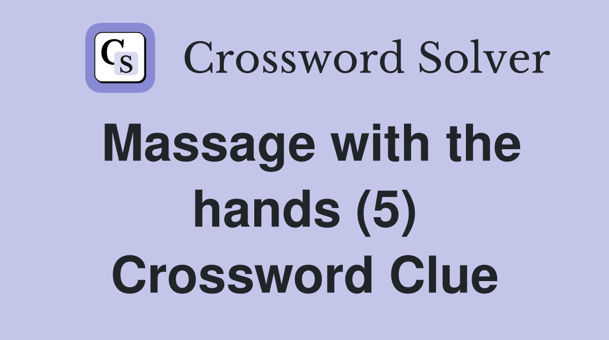 Massage with the hands (5) Crossword Clue