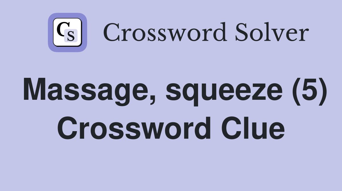 Massage, squeeze (5) Crossword Clue