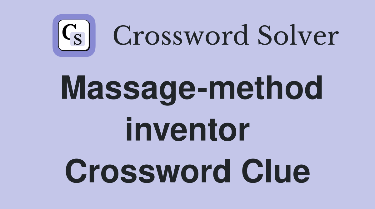 Massage-method inventor Crossword Clue