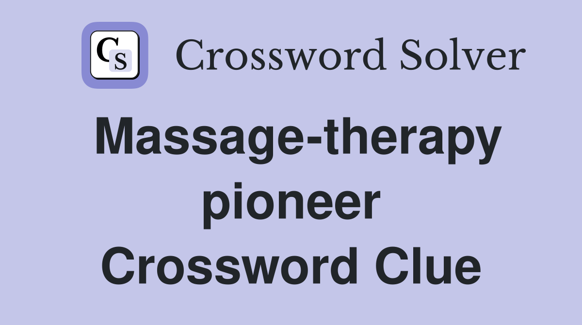 Massage-therapy pioneer Crossword Clue