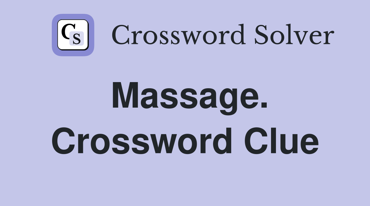 Massage. Crossword Clue