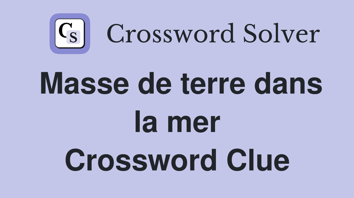 Masse de terre dans la mer Crossword Clue