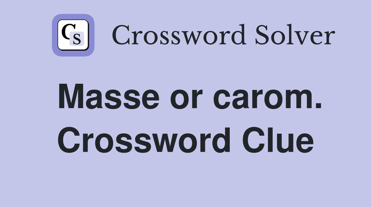Masse or carom. Crossword Clue