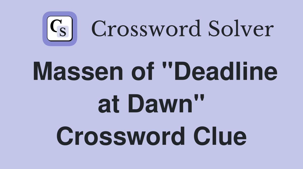 Massen of "Deadline at Dawn" Crossword Clue