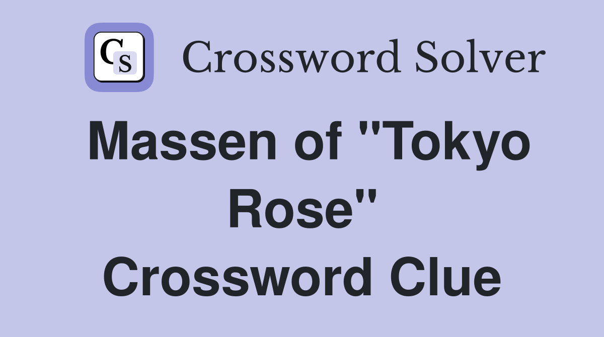 Massen of "Tokyo Rose" Crossword Clue