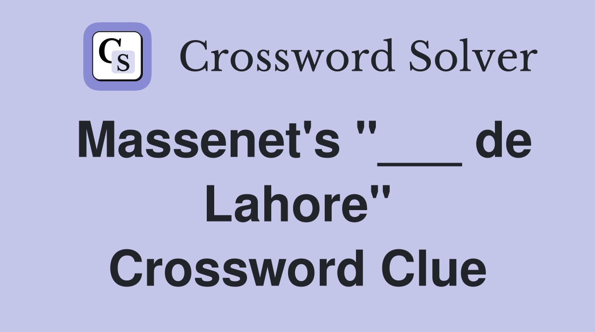 Massenet's "___ de Lahore" Crossword Clue