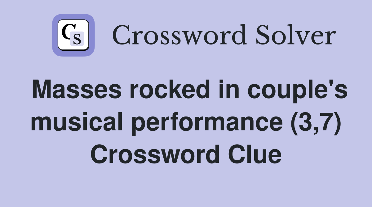 Masses rocked in couple's musical performance (3,7) Crossword Clue