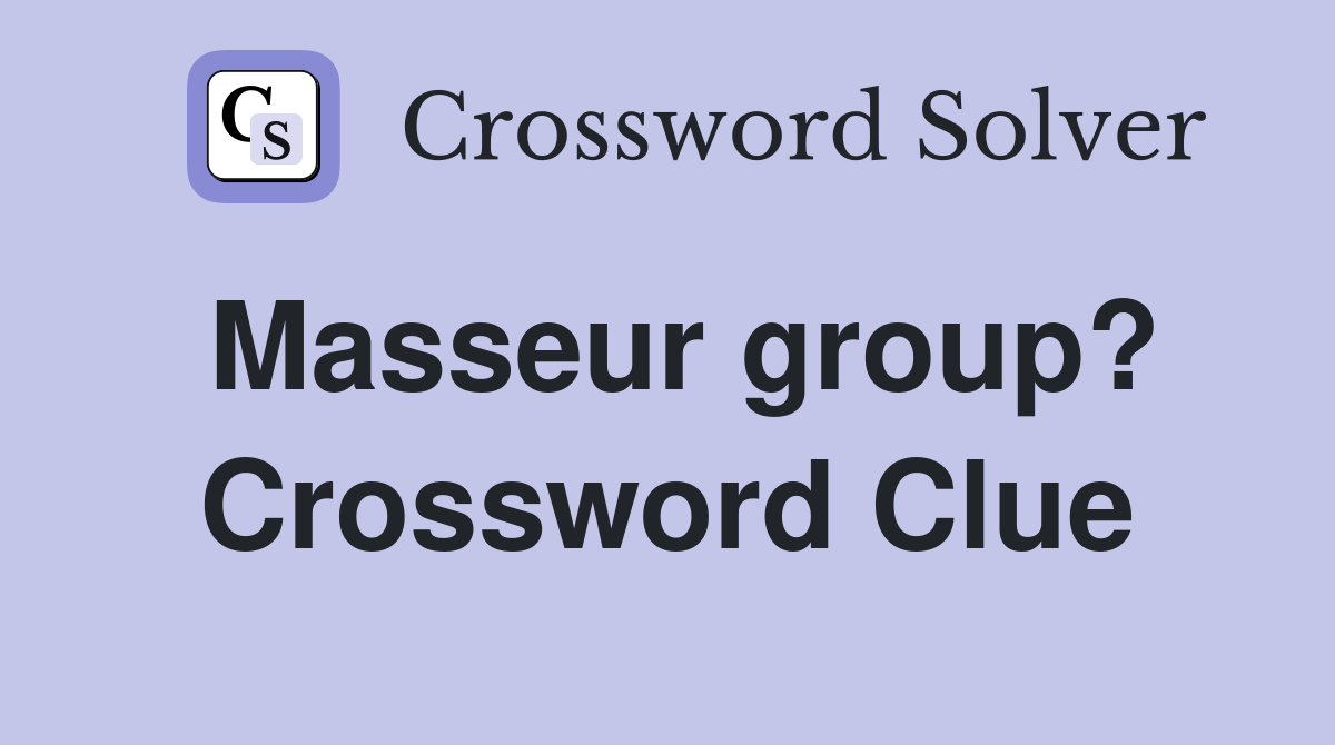 Masseur group? Crossword Clue