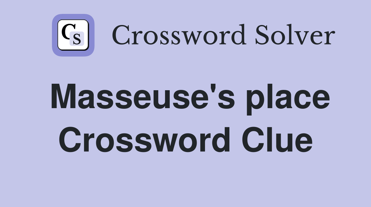 Masseuse's place Crossword Clue