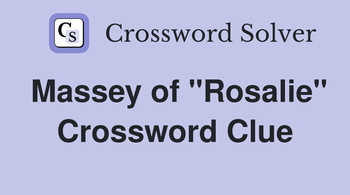 Massey of "Rosalie" Crossword Clue