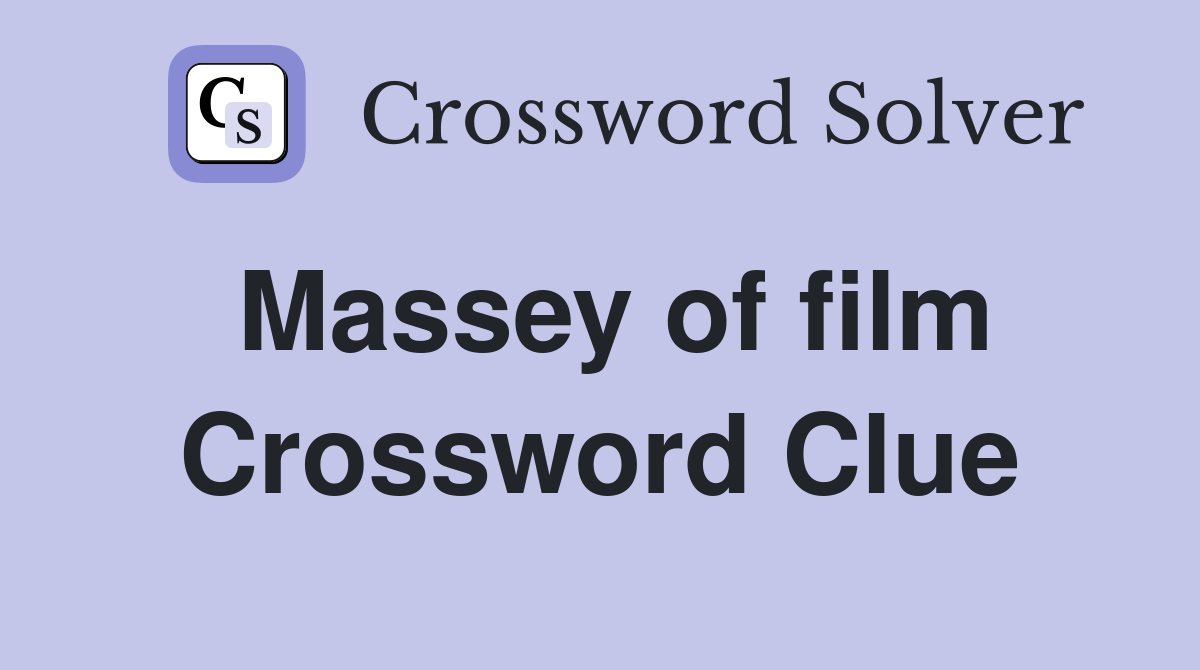 Massey of film Crossword Clue