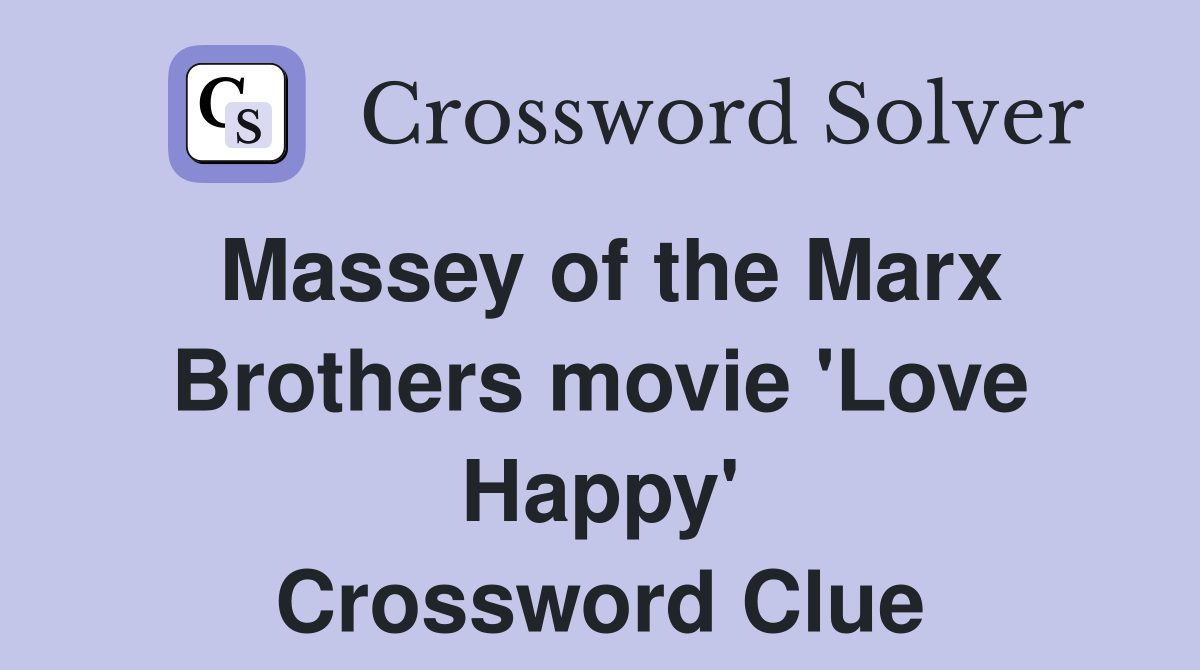 Massey of the Marx Brothers movie 'Love Happy' Crossword Clue