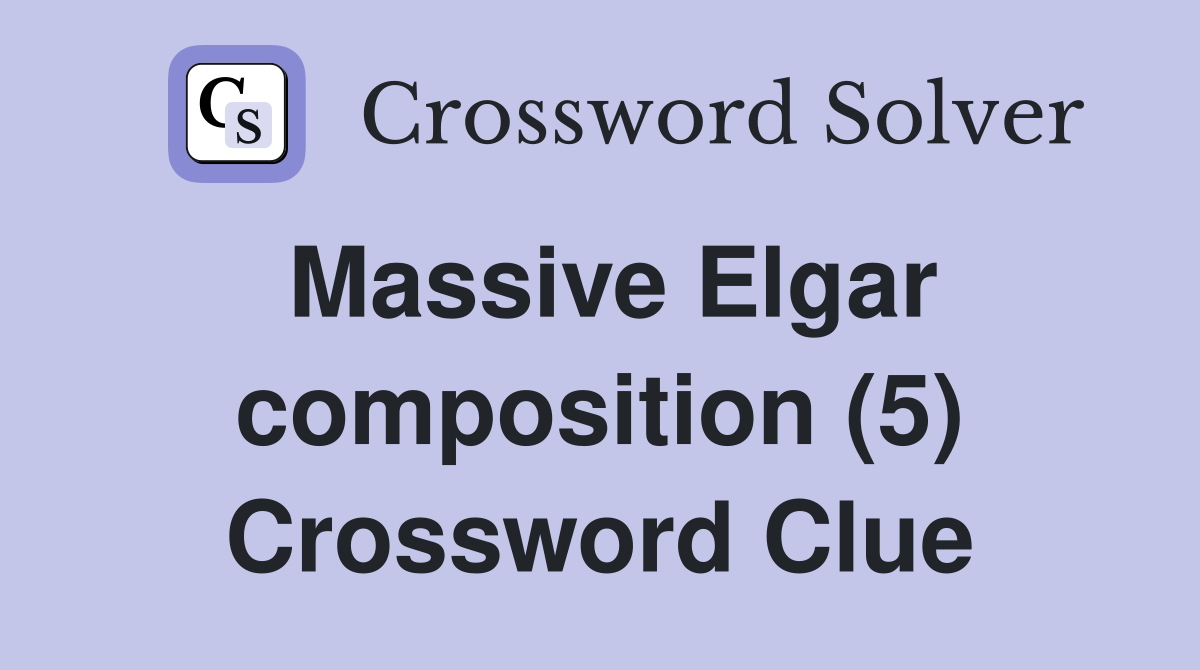 Massive Elgar composition (5) Crossword Clue