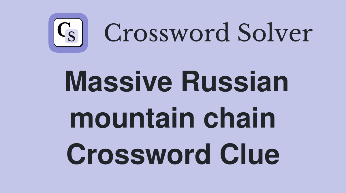 Massive Russian mountain chain Crossword Clue