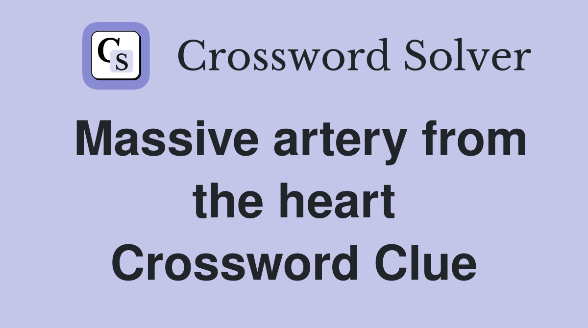 Massive artery from the heart Crossword Clue