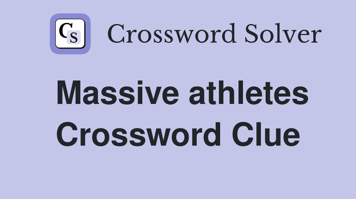 Massive athletes Crossword Clue