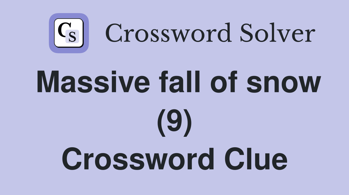 Massive fall of snow (9) Crossword Clue