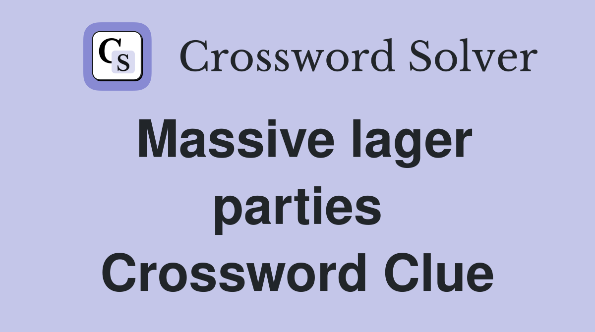 Massive lager parties Crossword Clue