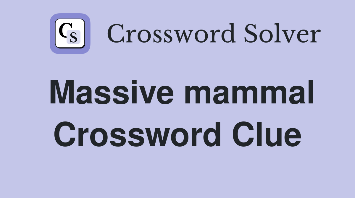 Massive mammal Crossword Clue