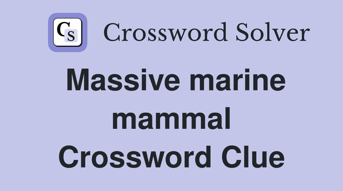 Massive marine mammal Crossword Clue