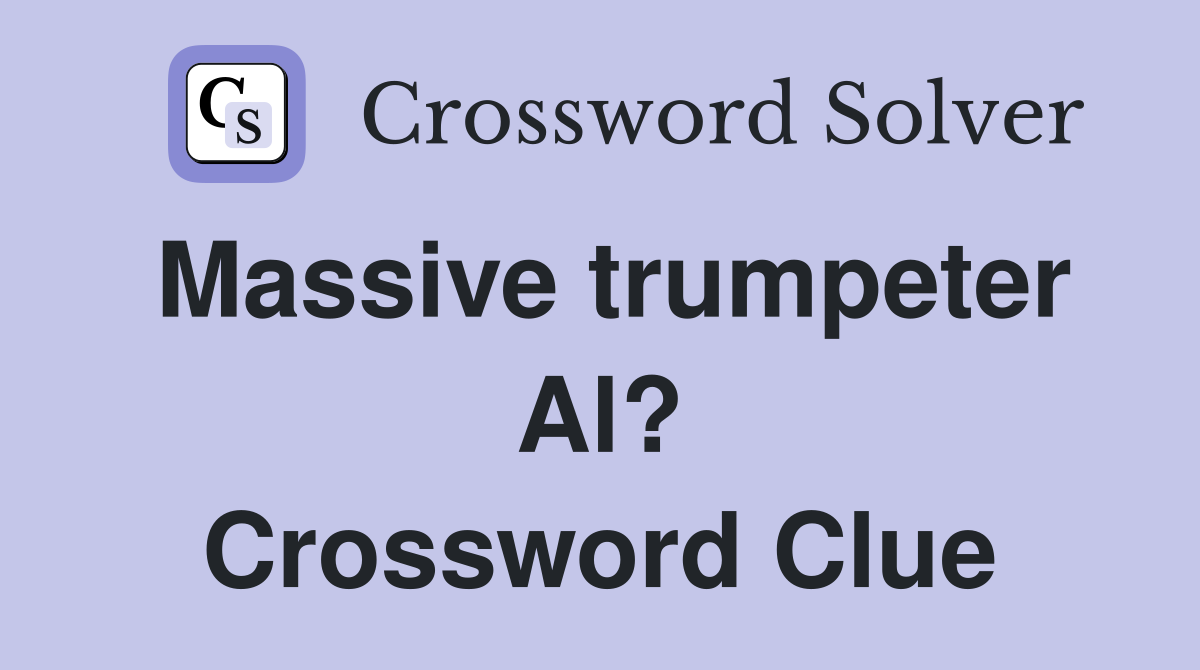 Massive trumpeter Al? Crossword Clue