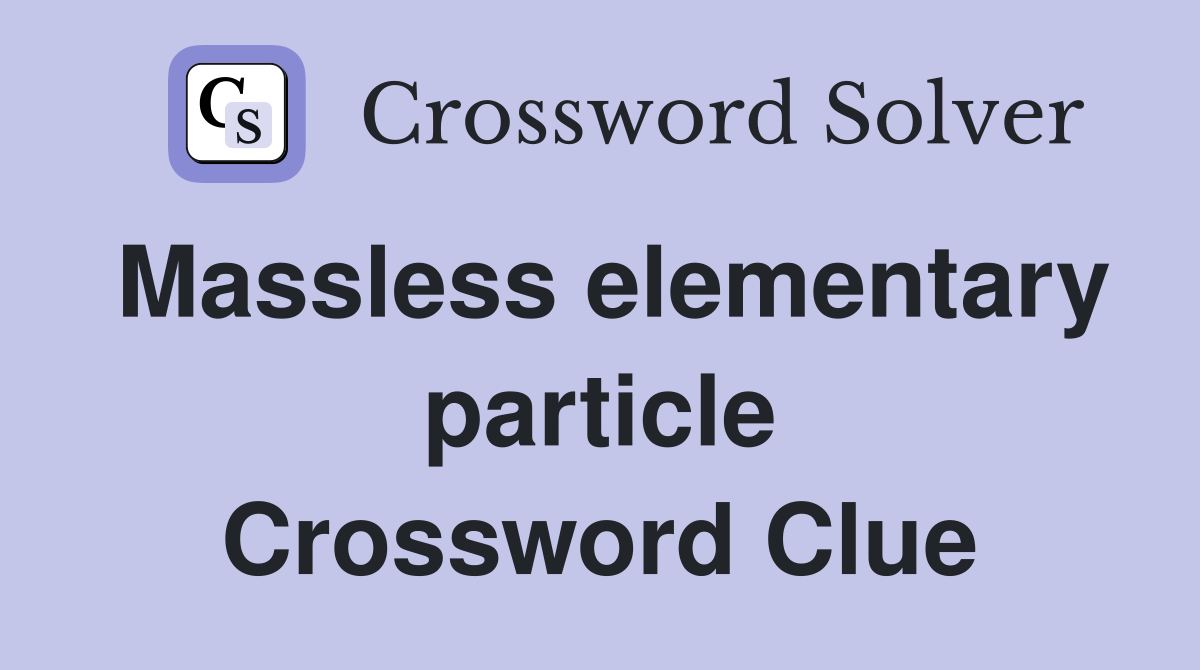 Massless elementary particle Crossword Clue