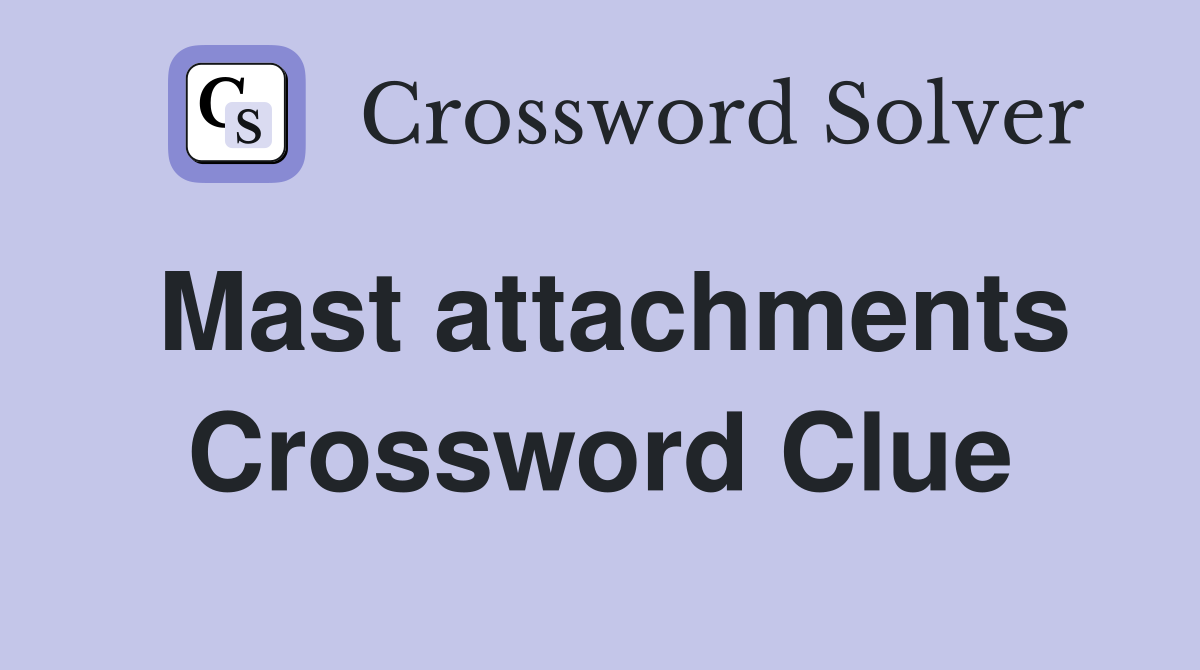 Mast attachments Crossword Clue