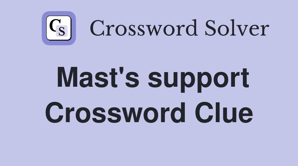 Mast's support Crossword Clue