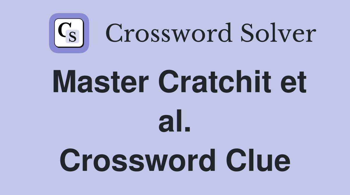 Master Cratchit et al. Crossword Clue