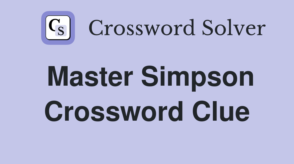 Master Simpson Crossword Clue