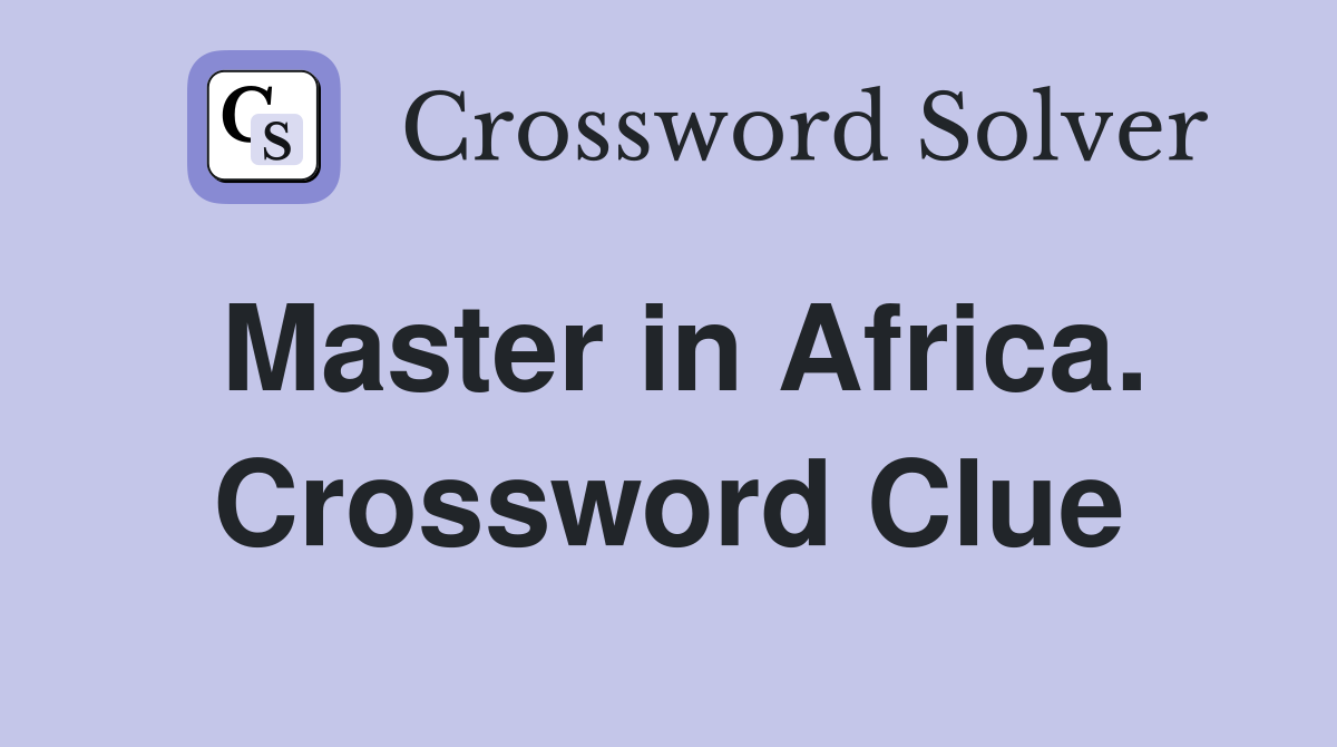 Master in Africa. Crossword Clue