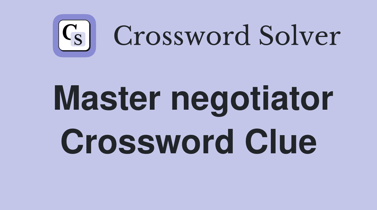 Master negotiator Crossword Clue