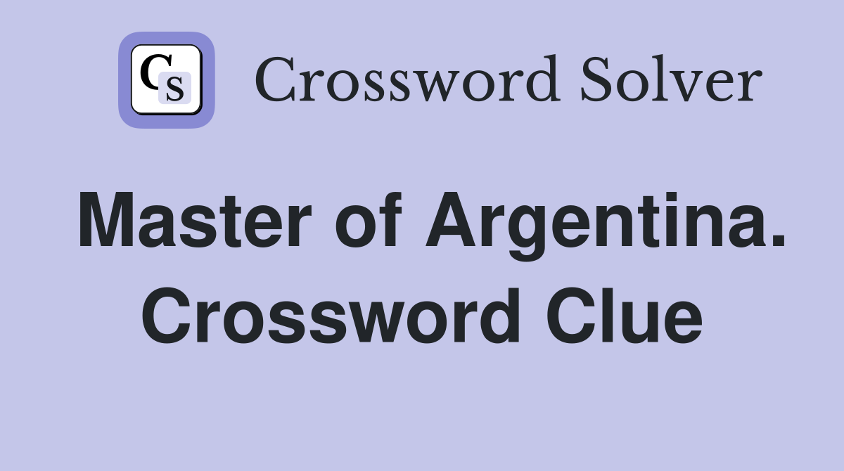 Master of Argentina. Crossword Clue