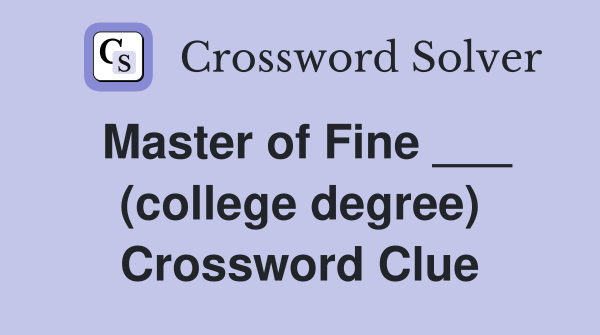 Master of Fine ___ (college degree) Crossword Clue