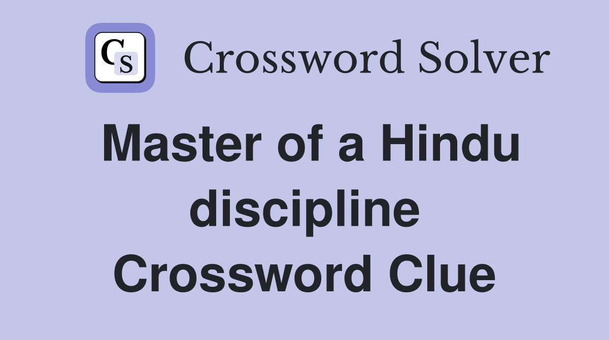Master of a Hindu discipline Crossword Clue