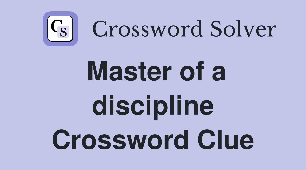 Master of a discipline Crossword Clue