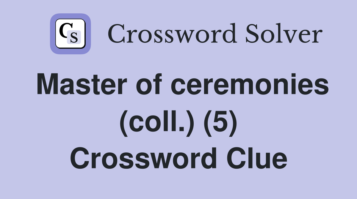 Master of ceremonies (coll.) (5) Crossword Clue