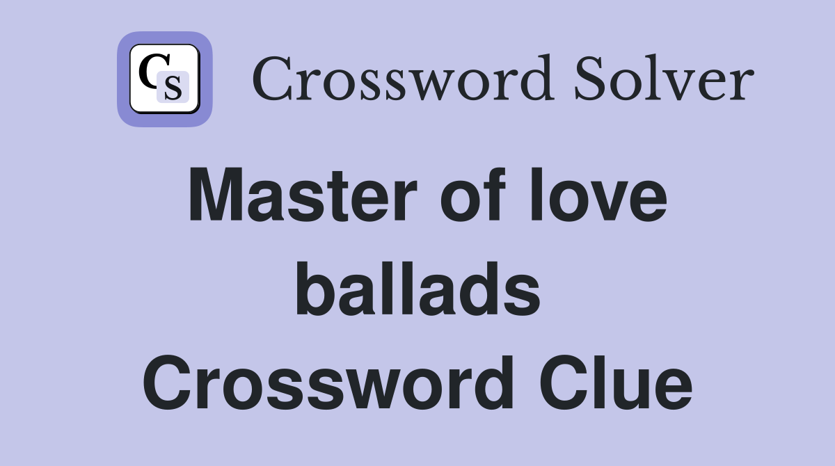 Master of love ballads Crossword Clue