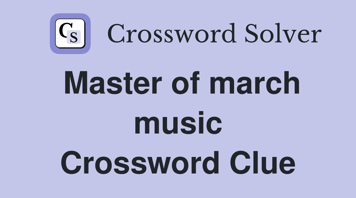 Master of march music Crossword Clue