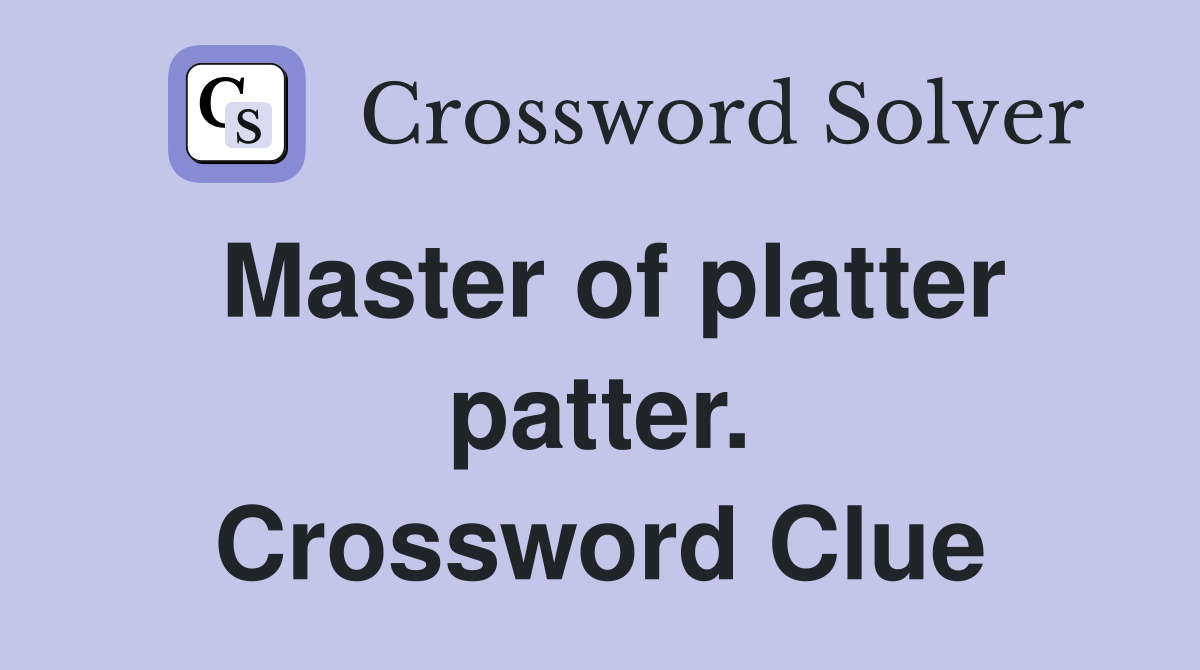 Master of platter patter. Crossword Clue