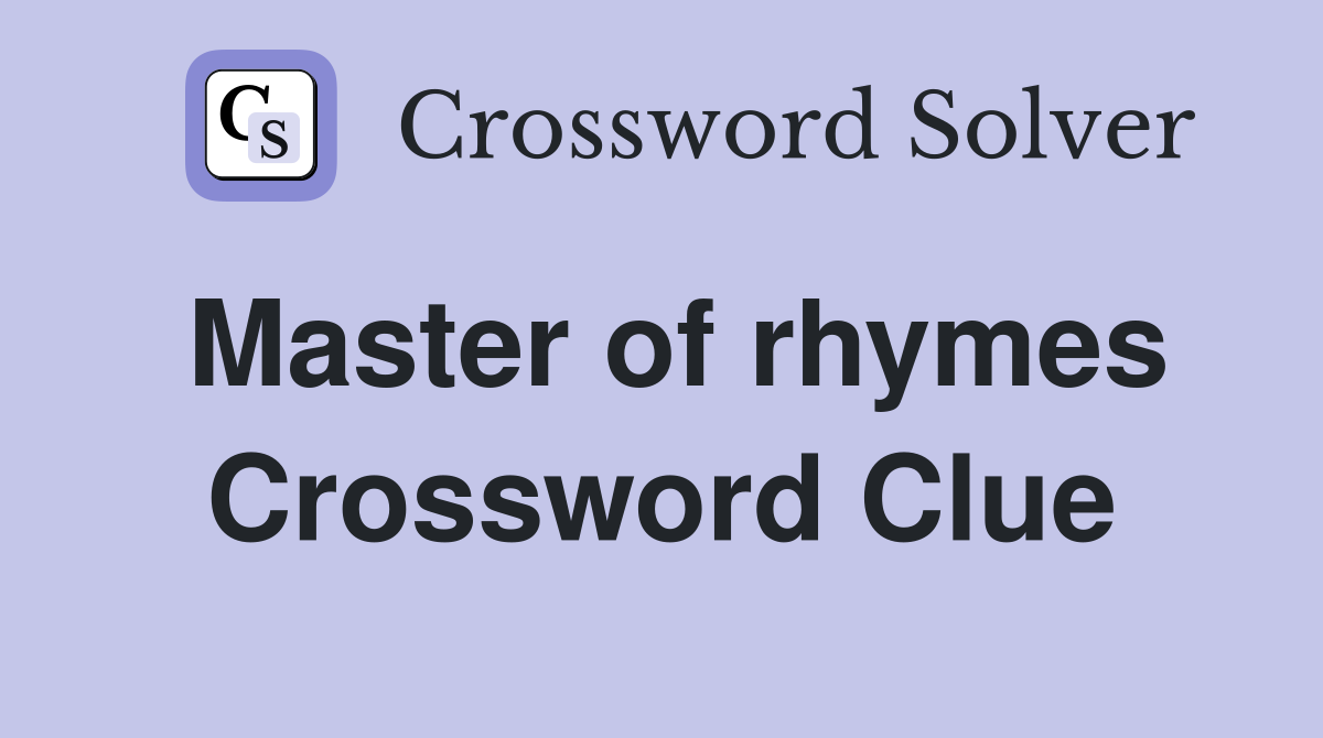 Master of rhymes Crossword Clue