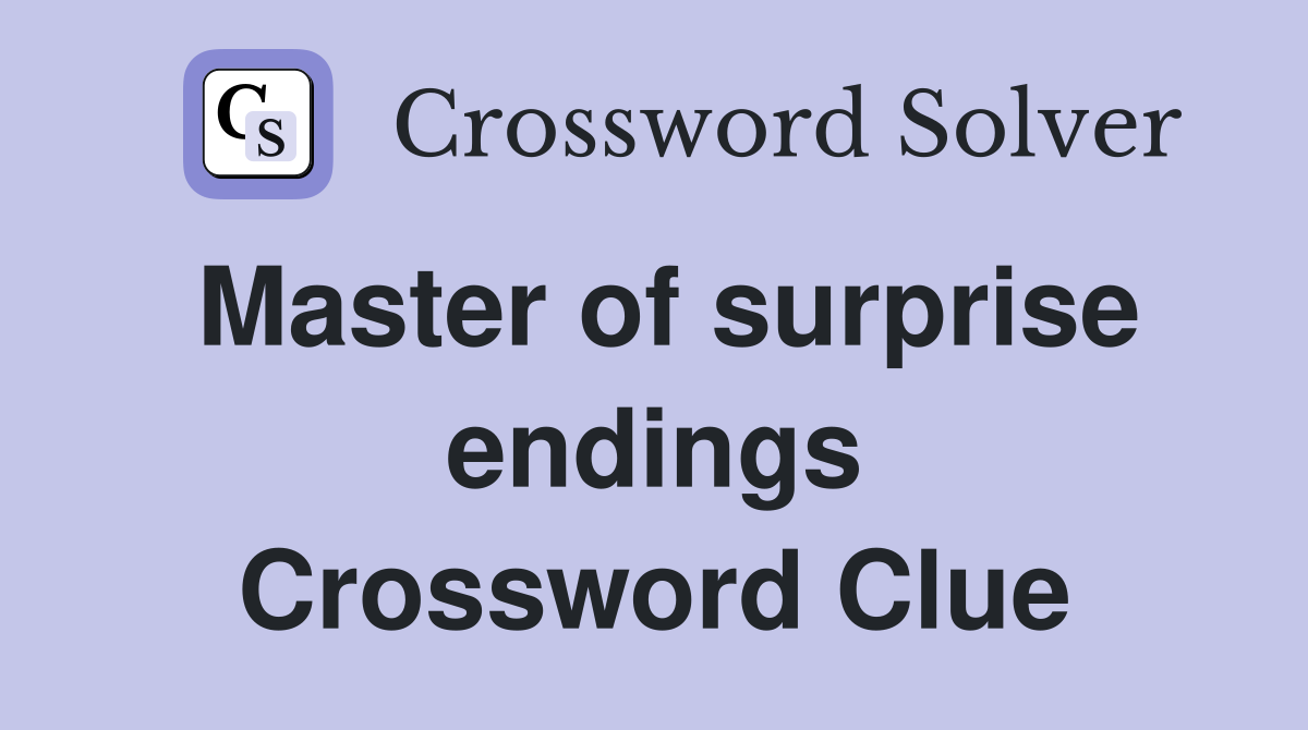 Master of surprise endings Crossword Clue